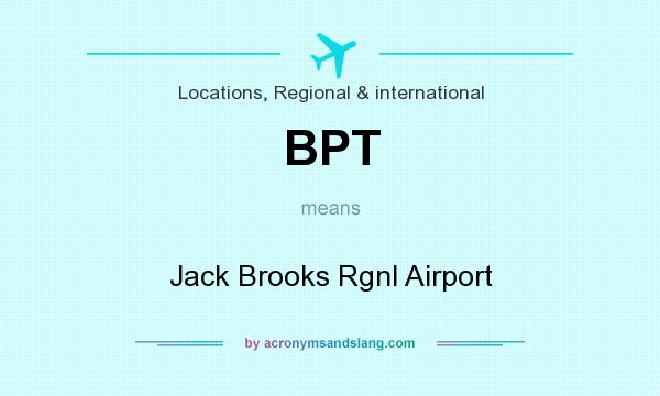 What does BPT mean? It stands for Jack Brooks Rgnl Airport