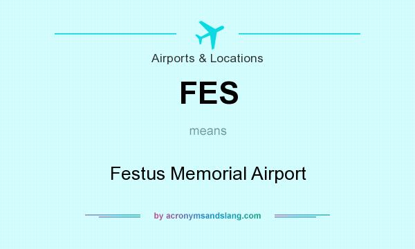 What does FES mean? It stands for Festus Memorial Airport