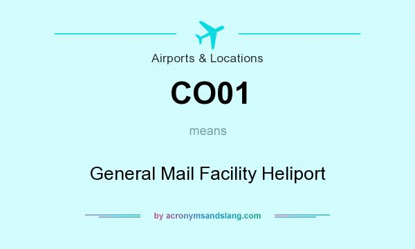 What does CO01 mean? It stands for General Mail Facility Heliport