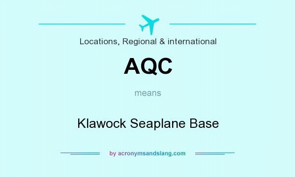 What does AQC mean? It stands for Klawock Seaplane Base