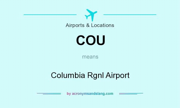 What does COU mean? It stands for Columbia Rgnl Airport