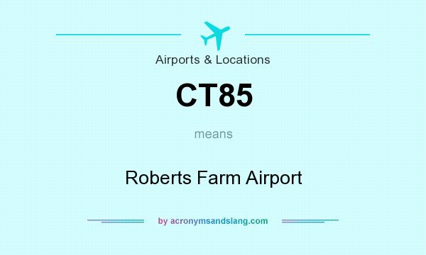 What does CT85 mean? It stands for Roberts Farm Airport