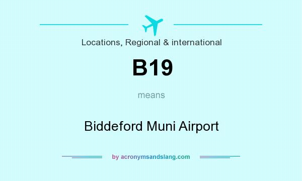 What does B19 mean? It stands for Biddeford Muni Airport