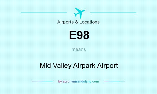 What does E98 mean? It stands for Mid Valley Airpark Airport