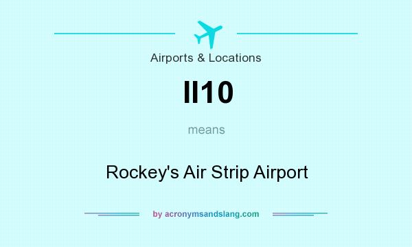 What does II10 mean? It stands for Rockey`s Air Strip Airport