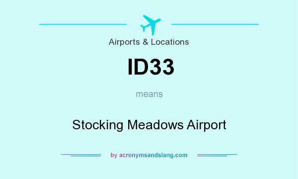 What does ID33 mean? It stands for Stocking Meadows Airport