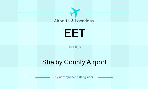 What does EET mean? It stands for Shelby County Airport