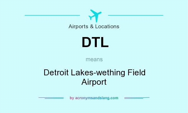 What does DTL mean? It stands for Detroit Lakes-wething Field Airport