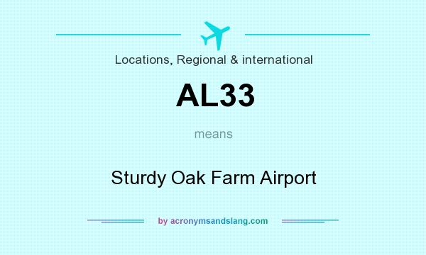 What does AL33 mean? It stands for Sturdy Oak Farm Airport