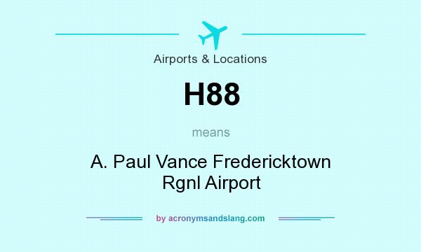 What does H88 mean? It stands for A. Paul Vance Fredericktown Rgnl Airport