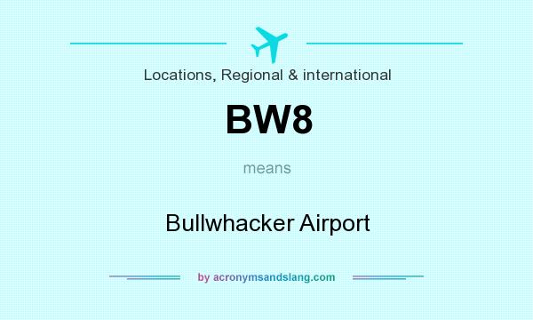 What does BW8 mean? It stands for Bullwhacker Airport