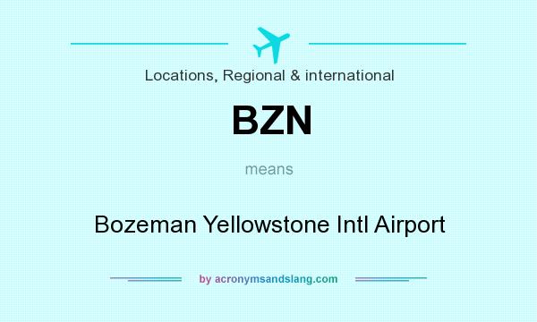 What does BZN mean? It stands for Bozeman Yellowstone Intl Airport