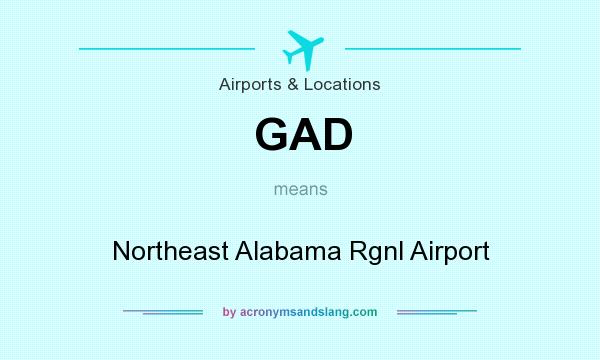 What does GAD mean? It stands for Northeast Alabama Rgnl Airport