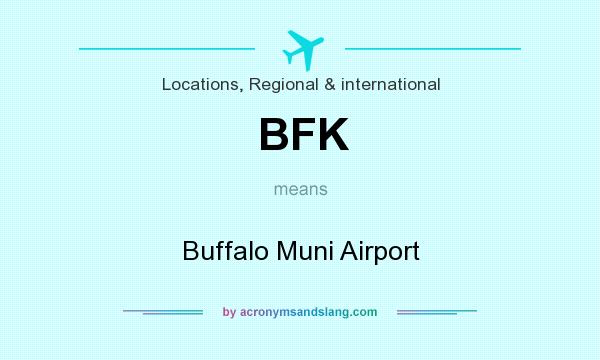 What does BFK mean? It stands for Buffalo Muni Airport