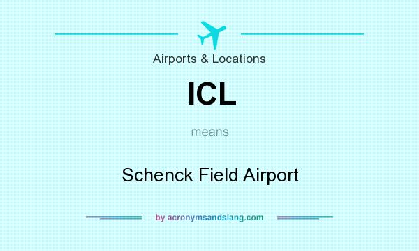What does ICL mean? It stands for Schenck Field Airport