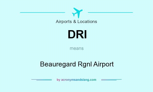 What does DRI mean? It stands for Beauregard Rgnl Airport