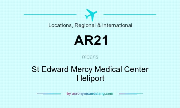 What does AR21 mean? It stands for St Edward Mercy Medical Center Heliport