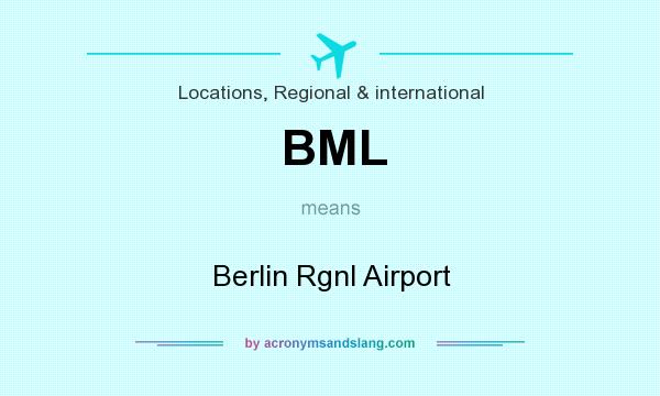 What does BML mean? It stands for Berlin Rgnl Airport