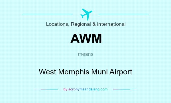 What does AWM mean? It stands for West Memphis Muni Airport