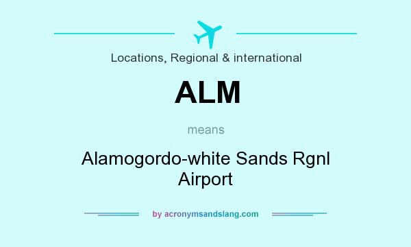 What does ALM mean? It stands for Alamogordo-white Sands Rgnl Airport