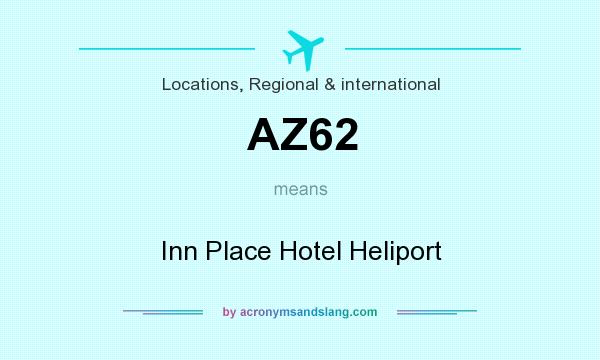 What does AZ62 mean? It stands for Inn Place Hotel Heliport