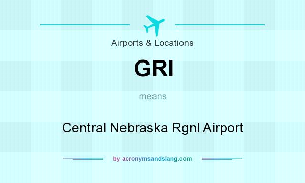 What does GRI mean? It stands for Central Nebraska Rgnl Airport