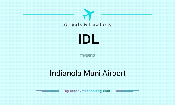 What does IDL mean? It stands for Indianola Muni Airport