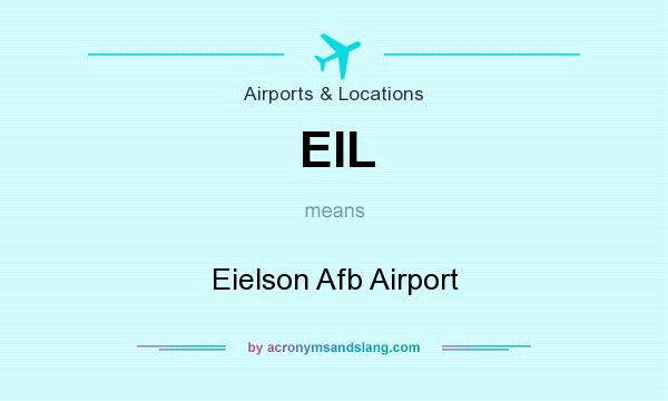 What does EIL mean? It stands for Eielson Afb Airport
