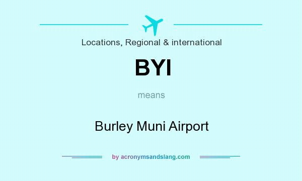 What does BYI mean? It stands for Burley Muni Airport