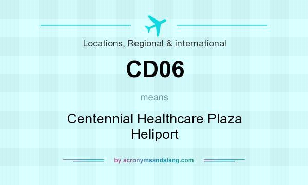 What does CD06 mean? It stands for Centennial Healthcare Plaza Heliport