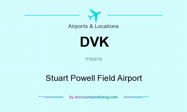 What does DVK mean? It stands for Stuart Powell Field Airport