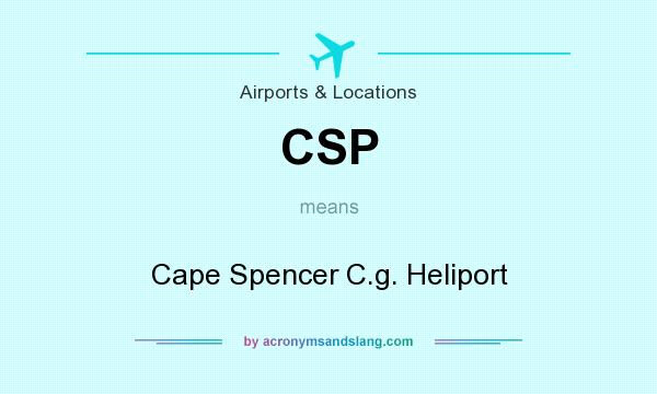 What does CSP mean? It stands for Cape Spencer C.g. Heliport