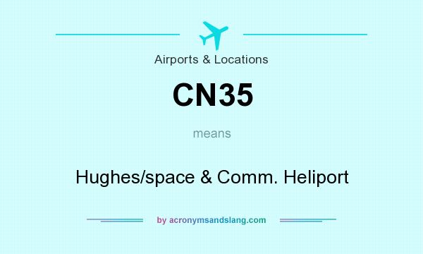 What does CN35 mean? It stands for Hughes/space & Comm. Heliport