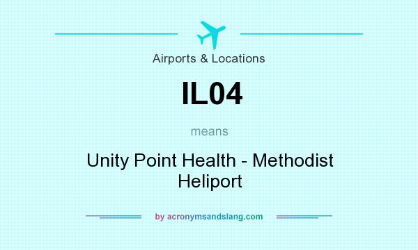 What does IL04 mean? It stands for Unity Point Health - Methodist Heliport