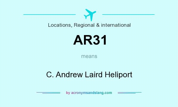 What does AR31 mean? It stands for C. Andrew Laird Heliport