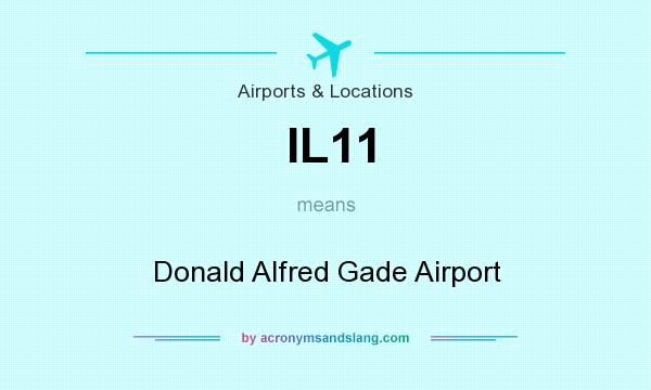 What does IL11 mean? It stands for Donald Alfred Gade Airport