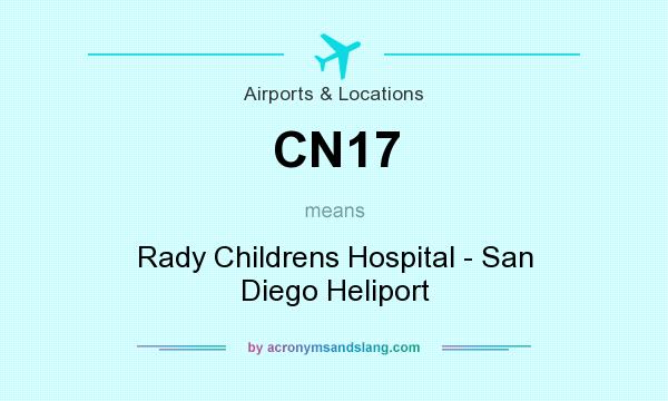 What does CN17 mean? It stands for Rady Childrens Hospital - San Diego Heliport
