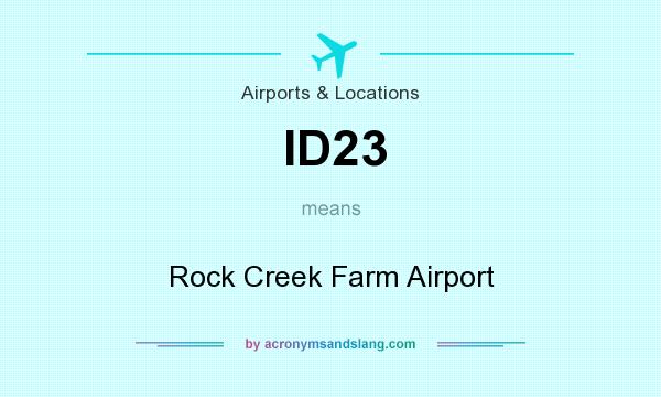 What does ID23 mean? It stands for Rock Creek Farm Airport