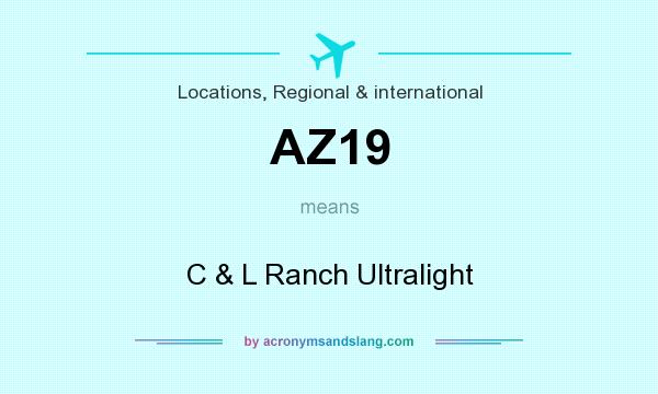 What does AZ19 mean? It stands for C & L Ranch Ultralight