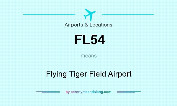 What does FL54 mean? It stands for Flying Tiger Field Airport