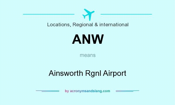 What does ANW mean? It stands for Ainsworth Rgnl Airport