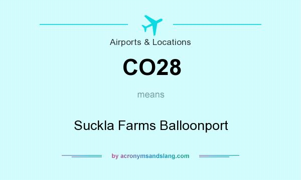 What does CO28 mean? It stands for Suckla Farms Balloonport