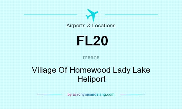 What does FL20 mean? It stands for Village Of Homewood Lady Lake Heliport