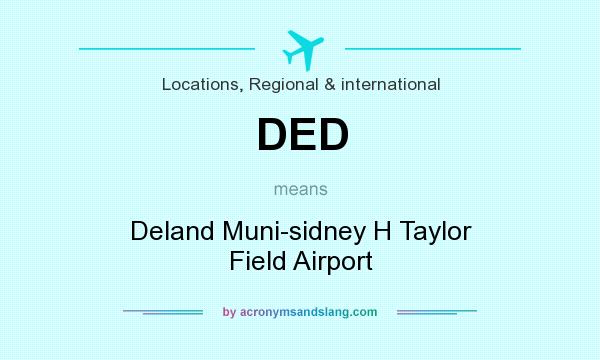What does DED mean? It stands for Deland Muni-sidney H Taylor Field Airport