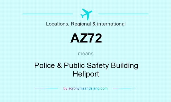 What does AZ72 mean? It stands for Police & Public Safety Building Heliport