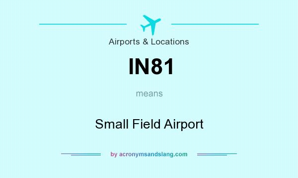 What does IN81 mean? It stands for Small Field Airport