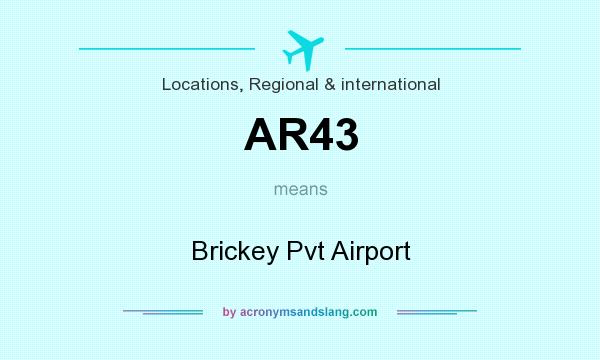 What does AR43 mean? It stands for Brickey Pvt Airport