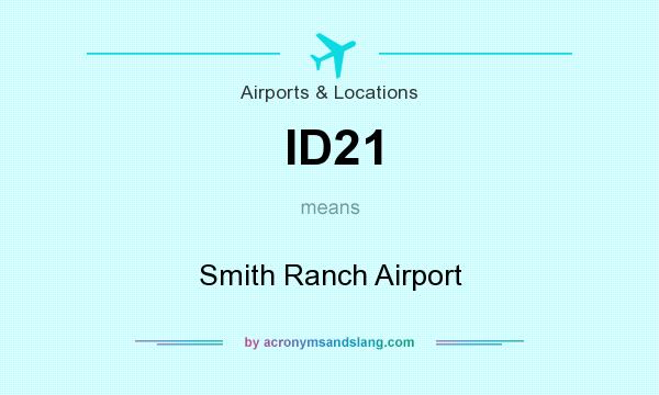 What does ID21 mean? It stands for Smith Ranch Airport