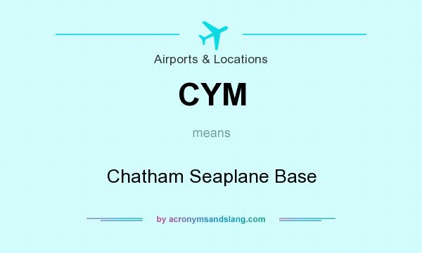 What does CYM mean? It stands for Chatham Seaplane Base