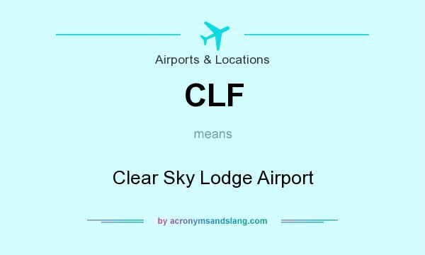 What does CLF mean? It stands for Clear Sky Lodge Airport